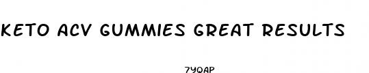 keto acv gummies great results