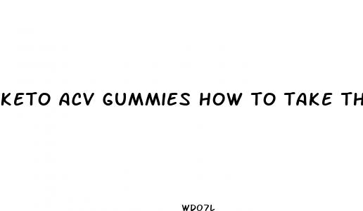 keto acv gummies how to take them