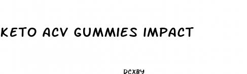 keto acv gummies impact