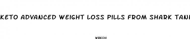 keto advanced weight loss pills from shark tank