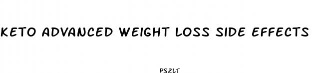 keto advanced weight loss side effects