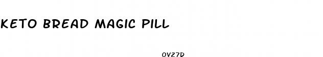 keto bread magic pill