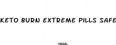 keto burn extreme pills safe