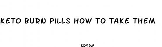 keto burn pills how to take them