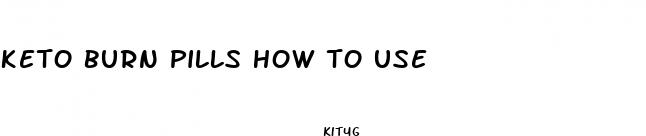 keto burn pills how to use