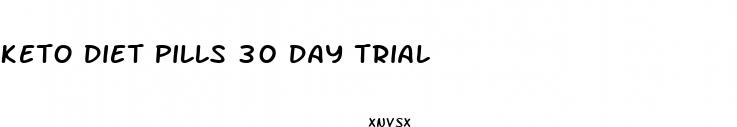 keto diet pills 30 day trial