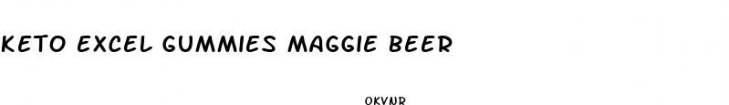 keto excel gummies maggie beer