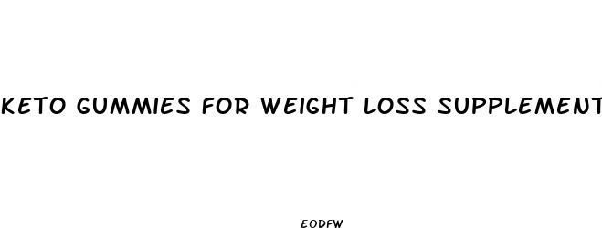 keto gummies for weight loss supplements