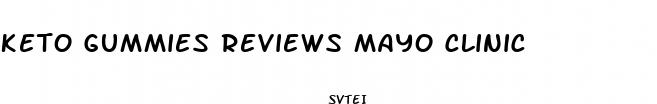 keto gummies reviews mayo clinic