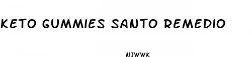keto gummies santo remedio