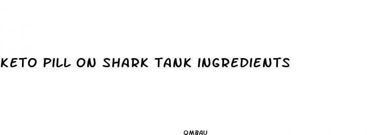 keto pill on shark tank ingredients