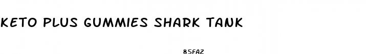keto plus gummies shark tank