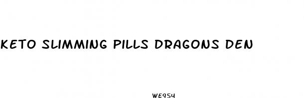 keto slimming pills dragons den