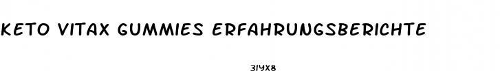 keto vitax gummies erfahrungsberichte