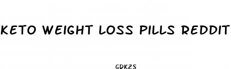 keto weight loss pills reddit