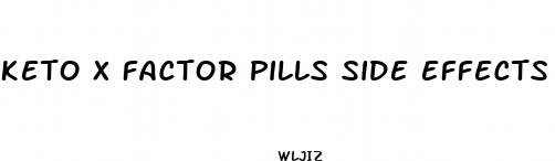 keto x factor pills side effects