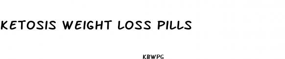 ketosis weight loss pills