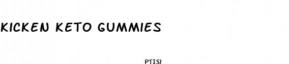 kicken keto gummies
