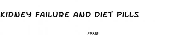 kidney failure and diet pills