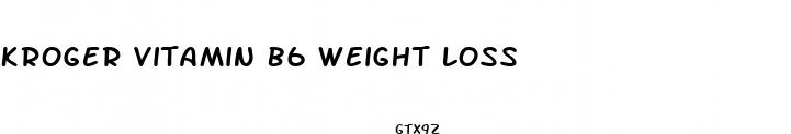 kroger vitamin b6 weight loss 