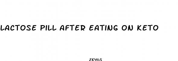 lactose pill after eating on keto