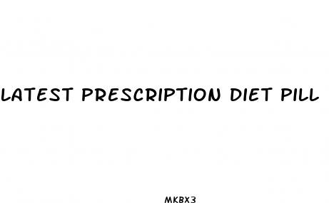 latest prescription diet pill