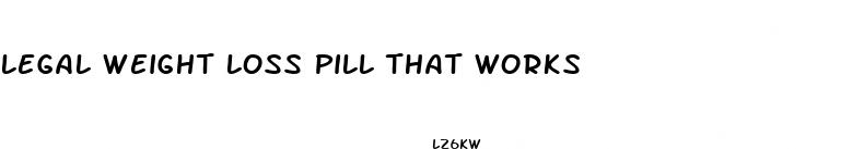 legal weight loss pill that works