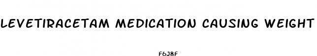 levetiracetam medication causing weight loss