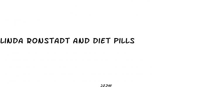linda ronstadt and diet pills