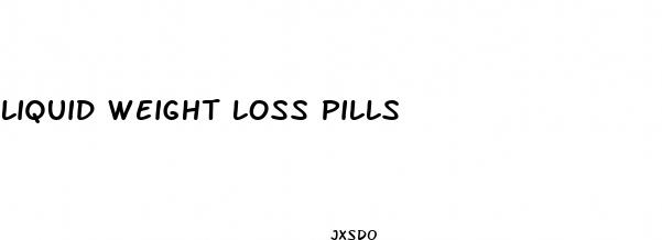 liquid weight loss pills