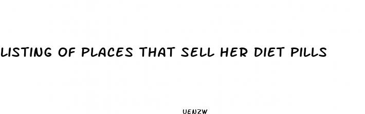 listing of places that sell her diet pills