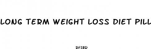 long term weight loss diet pill