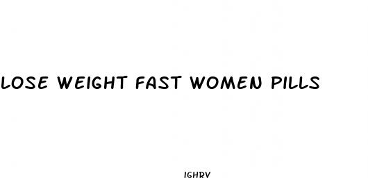 lose weight fast women pills