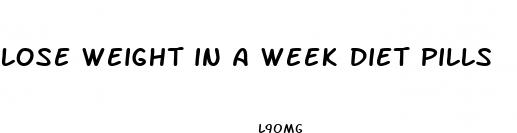 lose weight in a week diet pills