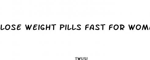 lose weight pills fast for women