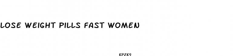 lose weight pills fast women