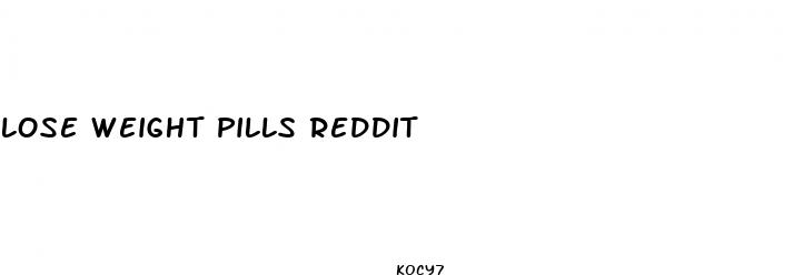 lose weight pills reddit