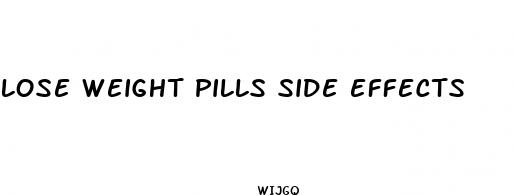lose weight pills side effects