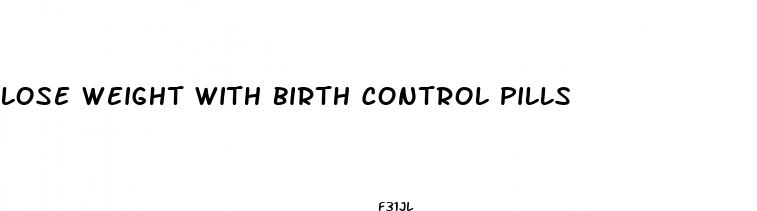 lose weight with birth control pills