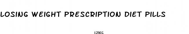 losing weight prescription diet pills