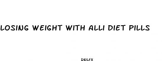 losing weight with alli diet pills