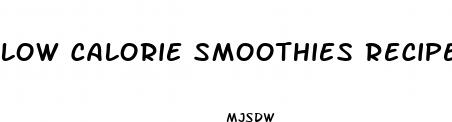 low calorie smoothies recipes for weight loss