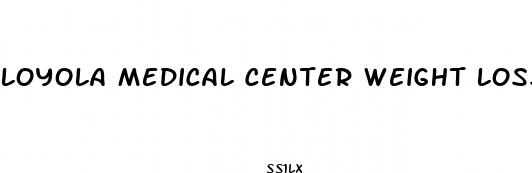 loyola medical center weight loss