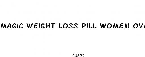 magic weight loss pill women over 50 and in menopause
