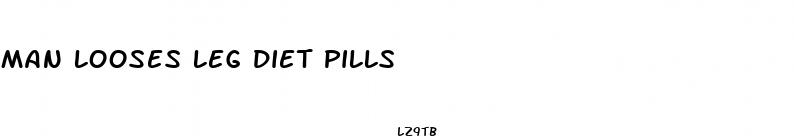 man looses leg diet pills