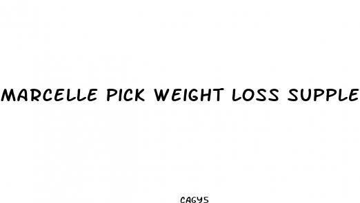marcelle pick weight loss supplement