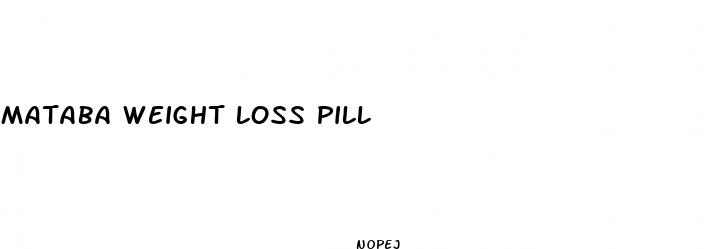 mataba weight loss pill