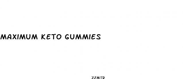 maximum keto gummies