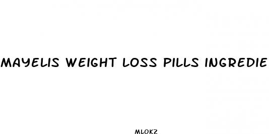 mayelis weight loss pills ingredients