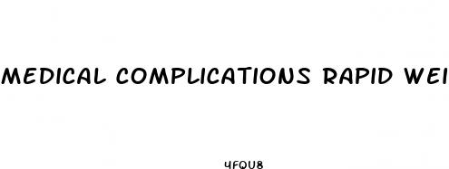 medical complications rapid weight loss